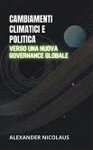 Cambiamenti Climatici E Politica: Verso Una Nuova Governance Globale (Sfide Globali Contemporanee: Politica, Società e Potere nel XXI Secolo) (eBook, ePUB) Cambiamenti Climatici E Politica: Verso Una Nuova Governance Globale (Sfide Globali Contemporanee: Politica, Società e Potere nel XXI Secolo) (eBook, ePUB)