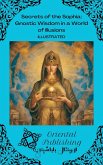 Secrets of the Sophia Gnostic Wisdom in a World of Illusions (eBook, ePUB) Secrets of the Sophia Gnostic Wisdom in a World of Illusions (eBook, ePUB)