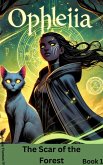 Ophelia The Scar of the Forest (Ophelia Mystical Wanderer, #1) (eBook, ePUB) Ophelia The Scar of the Forest (Ophelia Mystical Wanderer, #1) (eBook, ePUB)