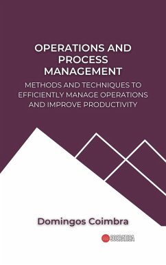Cover Operations and Process Management: Methods and Techniques to Efficiently Manage Operations and Improve Productivity (Administration: The science of managing resources) (eBook, ePUB)