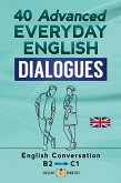 40 Advanced Everyday English Dialogues - B2/C1 (eBook, ePUB) 40 Advanced Everyday English Dialogues - B2/C1 (eBook, ePUB)