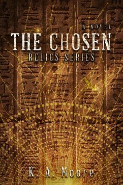 The Chosen (Relics Series, #3) (eBook, ePUB) - Moore, K. A.