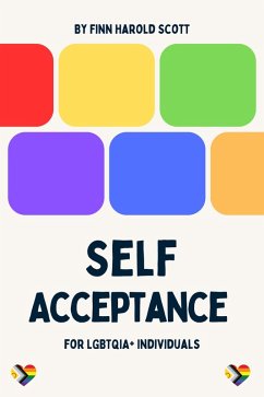 Cover Self-Acceptance for LGBTQIA+ Individuals (LGBTQIA+ Guidebooks) (eBook, ePUB)