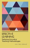 Effective Learning: Exploring Innovative Teaching Methodologies (Innovative Education: Strategies, Challenges, and Solutions in Pedagogy) (eBook, ePUB)