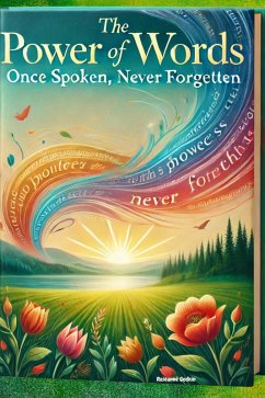 The Power of Words: Once Spoken, Never Forgotten (eBook, ePUB) - Godkin, Roseanne