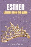 Esther: Lessons From The Queen (eBook, ePUB) Esther: Lessons From The Queen (eBook, ePUB)