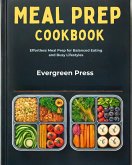 Meal Prep Cookbook: Effortless Meal Prep for Balanced Eating and Busy Lifestyles (eBook, ePUB)