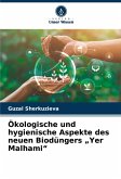 Ökologische und hygienische Aspekte des neuen Biodüngers ¿Yer Malhami¿ Ökologische und hygienische Aspekte des neuen Biodüngers ¿Yer Malhami¿