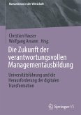Die Zukunft der verantwortungsvollen Managementausbildung Die Zukunft der verantwortungsvollen Managementausbildung