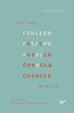 Wie aus Fehlern Chancen werden Wie aus Fehlern Chancen werden