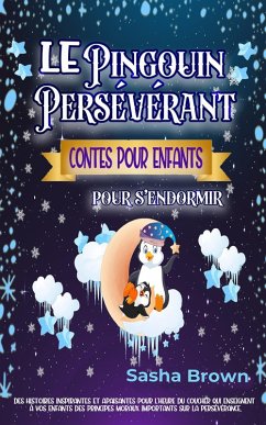 Cover Le Pingouin Persévérant: Contes pour enfants pour s'endormir (eBook, ePUB)