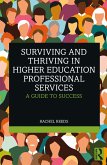 Surviving and Thriving in Higher Education Professional Services (eBook, PDF) Surviving and Thriving in Higher Education Professional Services (eBook, PDF)