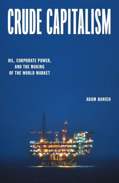 Crude Capitalism (eBook, ePUB) - Hanieh, Adam