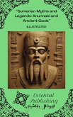 Sumerian Myths and Legends: Anunnaki and Ancient Gods (eBook, ePUB) Sumerian Myths and Legends: Anunnaki and Ancient Gods (eBook, ePUB)