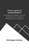 Total Quality Management: Principer och verktyg för att förbättra kvaliteten på produkter och tjänster (Administration: Vetenskapen om att hantera resurser) (eBook, ePUB) Total Quality Management: Principer och verktyg för att förbättra kvaliteten på produkter och tjänster (Administration: Vetenskapen om att hantera resurser) (eBook, ePUB)