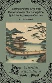 Zen Gardens and Tea Ceremonies: Nurturing the Spirit in Japanese Culture (eBook, ePUB) Zen Gardens and Tea Ceremonies: Nurturing the Spirit in Japanese Culture (eBook, ePUB)