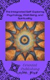 The Integrated Self Exploring Psychology, Well-Being, and Spirituality (eBook, ePUB)