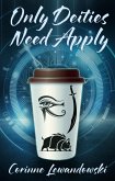 Only Deities Need Apply (eBook, ePUB) Only Deities Need Apply (eBook, ePUB)