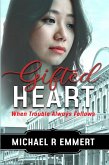 Gifted Heart: When Trouble Always Follows (eBook, ePUB)