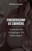 Moederschap En Carrière: Economische Uitdagingen En Oplossingen (Vrouweneconomie: Vrouwen Empoweren, Economieën Transformeren) (eBook, ePUB) Moederschap En Carrière: Economische Uitdagingen En Oplossingen (Vrouweneconomie: Vrouwen Empoweren, Economieën Transformeren) (eBook, ePUB)