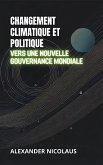 Changement Climatique Et Politique: Vers Une Nouvelle Gouvernance Mondiale (Défis Globaux Contemporains : Politique, Société et Pouvoir au XXIe Siècle) (eBook, ePUB)