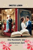 Zweites Leben: Die Rückkehr der verlorenen Zeit (eBook, ePUB)