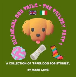 Bilingual Bob Tails - The Trilogy Part 1 (The Bilingual Paper Dog Bob Series (English & Italian), #1) (eBook, ePUB) - Lang, Mark
