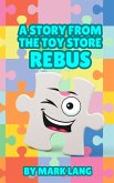 A Story From the Toy Store - Rebus. (eBook, ePUB) A Story From the Toy Store - Rebus. (eBook, ePUB)
