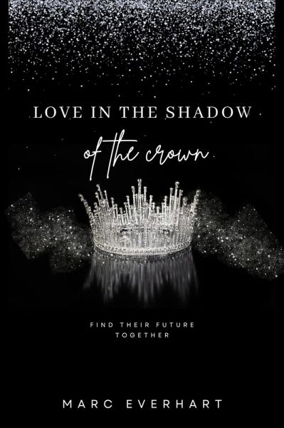 Love in the Shadow of the Crown (eBook, ePUB) Love in the Shadow of the Crown (eBook, ePUB)