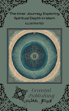The Inner Journey: Exploring Spiritual Depth in Islam (eBook, ePUB) - Publishing, Oriental