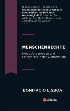 Menschenrechte: Herausforderungen und Fortschritte in der Weltordnung (Grundlagen des Rechts: Globale Perspektiven zu Ethik und Gerechtigkeit) (eBook, ePUB) - Lisboa, Bonifacio