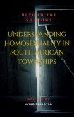 Beyond the Shadows: Understanding Homosexuality in South African Townships (eBook, ePUB)
