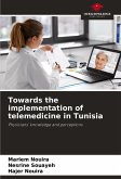 Towards the implementation of telemedicine in Tunisia Towards the implementation of telemedicine in Tunisia