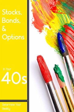 Stocks, Bonds, & Options in Your 40s: Determine Your Reality (Financial Freedom, #264) (eBook, ePUB) - King, Joshua