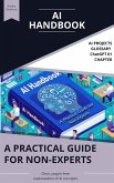 The AI Handbook: A Practical Guide for Non-Experts (eBook, ePUB)