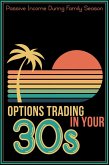 Options Trading in Your 30s: Passive Income During Family Season (Financial Freedom, #243) (eBook, ePUB)