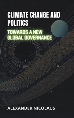 Climate Change and Politics: Towards a New Global Governance (Contemporary Global Challenges: Politics, Society, and Power in the 21st Century) (eBook, ePUB) - Nicolaus, Alexander