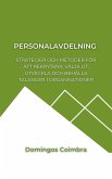 Personalavdelning: Strategier och metoder för att rekrytera, välja ut, utveckla och behålla talanger i organisationer (Administration: Vetenskapen om att hantera resurser) (eBook, ePUB)