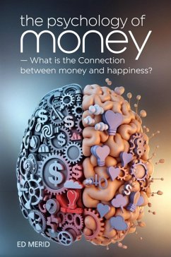 The Psychology of Money: What is the Connection Between Money and Happiness? (eBook, ePUB) - Merid, Ed