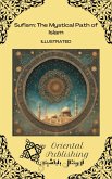 Sufism: The Mystical Path of Islam (eBook, ePUB) Sufism: The Mystical Path of Islam (eBook, ePUB)