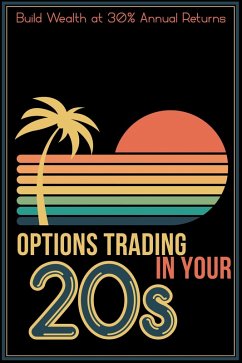 Options Trading in Your 20s: Build Wealth at 30% Annual Returns (Financial Freedom, #242) (eBook, ePUB) - King, Joshua