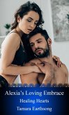 Alexia's Loving Embrace (Healing Hearts, #22) (eBook, ePUB)