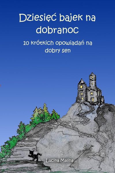 Dziesiec bajek na dobranoc : 10 krótkich opowiadan na dobry sen (eBook, ePUB) Dziesiec bajek na dobranoc : 10 krótkich opowiadan na dobry sen (eBook, ePUB)