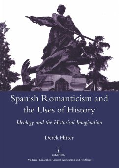 Spanish Romanticism and the Uses of History (eBook, PDF) - Flitter, Derek