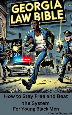 Cover The Georgia Law Bible How to Stay Free and Beat the System (For Young Black Men, #1) (eBook, ePUB)