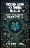 Medicinsk Juridik Och Tekniska Framsteg: Innovation Och Teknik I Global Medicinsk Lag (Global Medicinsk Rätt: Grundläggande Principer, Ansvar och Innovation) (eBook, ePUB) Medicinsk Juridik Och Tekniska Framsteg: Innovation Och Teknik I Global Medicinsk Lag (Global Medicinsk Rätt: Grundläggande Principer, Ansvar och Innovation) (eBook, ePUB)