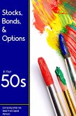 Stocks, Bonds, & Options in Your 50s: Extracting What We Need From Capital Markets (Financial Freedom, #266) (eBook, ePUB)