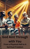 God Aint Through with You From a Physical Hell to A Spiritual Freedom (From an Anonymous Inmates perspective, #2) (eBook, ePUB)