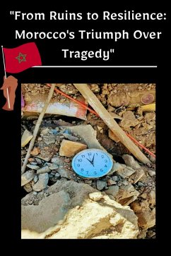 Cover From Ruins to Resilience: Morocco's Triumph Over Tragedy (eBook, ePUB)