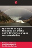 Qualidade da água fornecida em Dhaka entre diferentes grupos socioeconómicos Qualidade da água fornecida em Dhaka entre diferentes grupos socioeconómicos